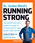 Dr. Jordan Metzl's Running Strong : The Sports Doctor's Complete Guide to Staying Healthy and Injury-Free for Life - Book