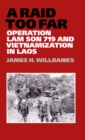 A Raid Too Far : Operation Lam Son 719 and Vietnamization in Laos - eBook