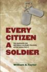 Every Citizen a Soldier : The Campaign for Universal Military Training after World War II - Book