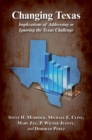 Changing Texas : Implications of Addressing or Ignoring the Texas Challenge - eBook