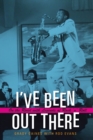 I've Been Out There : On the Road with Legends of Rock 'n' Roll - eBook
