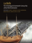 La Belle : The Archaeology of a Seventeenth-Century Vessel of New World Colonization - eBook