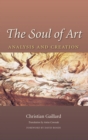 The Soul of Art : Analysis and Creation - eBook