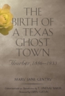 The Birth of a Texas Ghost Town Volume 22 : Thurber, 1886–1933 - Book
