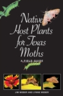 Native Host Plants for Texas Moths : A Field Guide - Book