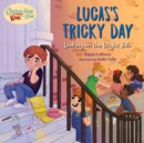 Chicken Soup For the Soul KIDS: Lucas's Tricky Day : Looking on the Bright Side - Book
