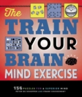 The Train Your Brain Mind Exercise : 156 Puzzles for a Superior Mind - Book