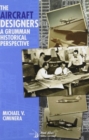 The aircraft designers : A Grumman historical perspective - Book