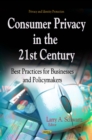 Consumer Privacy in the 21st Century : Best Practices for Businesses and Policymakers - eBook