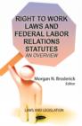 Right to Work Laws & Federal Labor Relations Statutes : An Overview - Book