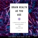 Brain Health As You Age : A Practical Guide to Maintenance and Prevention - eAudiobook
