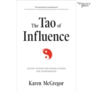 The Tao of Influence : Ancient Wisdom for Modern Leaders and Entrepreneurs - eAudiobook