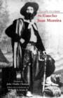 The Gaucho Juan Moreira : True Crime in Nineteenth-Century Argentina - Book