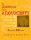 A Workbook for Arguments, Second Edition : A Complete Course in Critical Thinking - Book