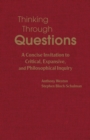 Thinking Through Questions : A Concise Invitation to Critical, Expansive, and Philosophical Inquiry - Book