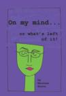 On My Mind . . . Or What's Left Of It - eBook