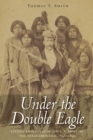Under the Double Eagle : Citizen Employees of the U.S. Army on the Texas Frontier, 1846–1899 - Book