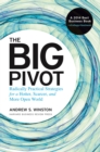 The Big Pivot : Radically Practical Strategies for a Hotter, Scarcer, and More Open World - eBook