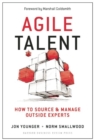 Agile Talent : How to Source and Manage Outside Experts - Book