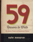 59 Reasons to Write : Mini-Lessons, Prompts, and Inspiration for Teachers - Book