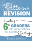 Patterns of Revision, Grade 6 : Inviting 6th Graders into Conversations That Elevate Writing - Book