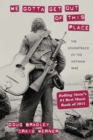 We Gotta Get Out of This Place : The Soundtrack of the Vietnam War - Book