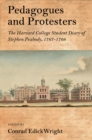 Pedagogues and Protesters : The Harvard College Student Diary of Stephen Peabody, 1767-1768 - Book