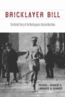 Bricklayer Bill : The Untold Story of the Workingman's Boston Marathon - Book