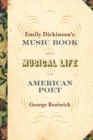 Emily Dickinson's Music Book and the Musical Life of an American Poet - Book