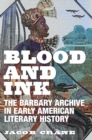 Blood and Ink : The Barbary Archive in Early American Literary History - Book