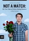 Not A Match: My True Tales of Online Dating Disasters - eBook