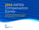 2016 AWWA Compensation Survey : Large Water and Wastewater Utilities Serving Populations Above 100,00 - Book