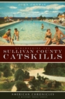 Remembering the Sullivan County Catskills - eBook
