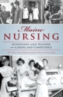Maine Nursing : Interviews and History on Caring and Competence - eBook