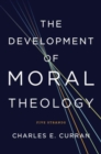 The Development of Moral Theology : Five Strands - Book