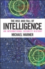 The Rise and Fall of Intelligence : An International Security History - eBook