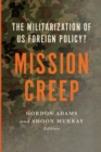 Mission Creep : The Militarization of US Foreign Policy? - Book