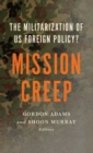 Mission Creep : The Militarization of US Foreign Policy? - eBook