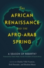 The African Renaissance and the Afro-Arab Spring : A Season of Rebirth? - eBook
