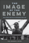 The Image of the Enemy : Intelligence Analysis of Adversaries since 1945 - eBook