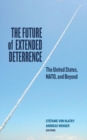 The Future of Extended Deterrence : The United States, NATO, and Beyond - Book