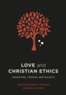 Love and Christian Ethics : Tradition, Theory, and Society - eBook