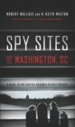 Spy Sites of Washington, DC : A Guide to the Capital Region's Secret History - eBook