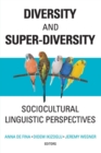 Diversity and Super-Diversity : Sociocultural Linguistic Perspectives - Book