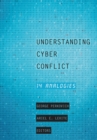 Understanding Cyber Conflict : Fourteen Analogies - eBook
