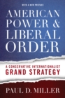 American Power and Liberal Order : A Conservative Internationalist Grand Strategy - eBook