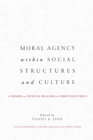 Moral Agency within Social Structures and Culture : A Primer on Critical Realism for Christian Ethics - eBook