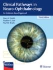 Clinical Pathways in Neuro-Ophthalmology : An Evidence-Based Approach - Book