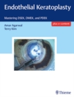 Endothelial Keratoplasty : Mastering DSEK, DMEK, and PDEK - Book