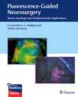 Fluorescence-Guided Neurosurgery : Neuro-oncology and Cerebrovascular Applications - Book